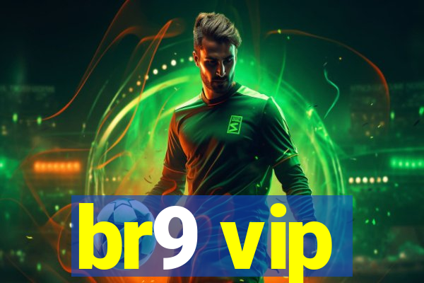 br9 vip